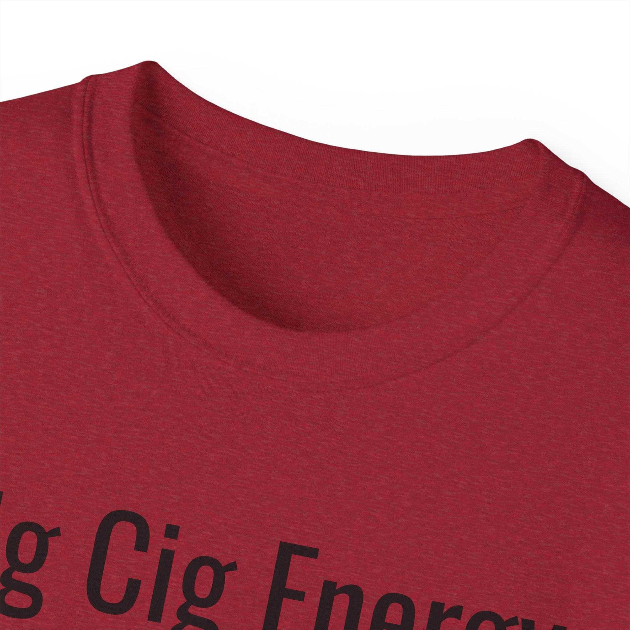 Big Cig Energy Unisex T-Shirt
