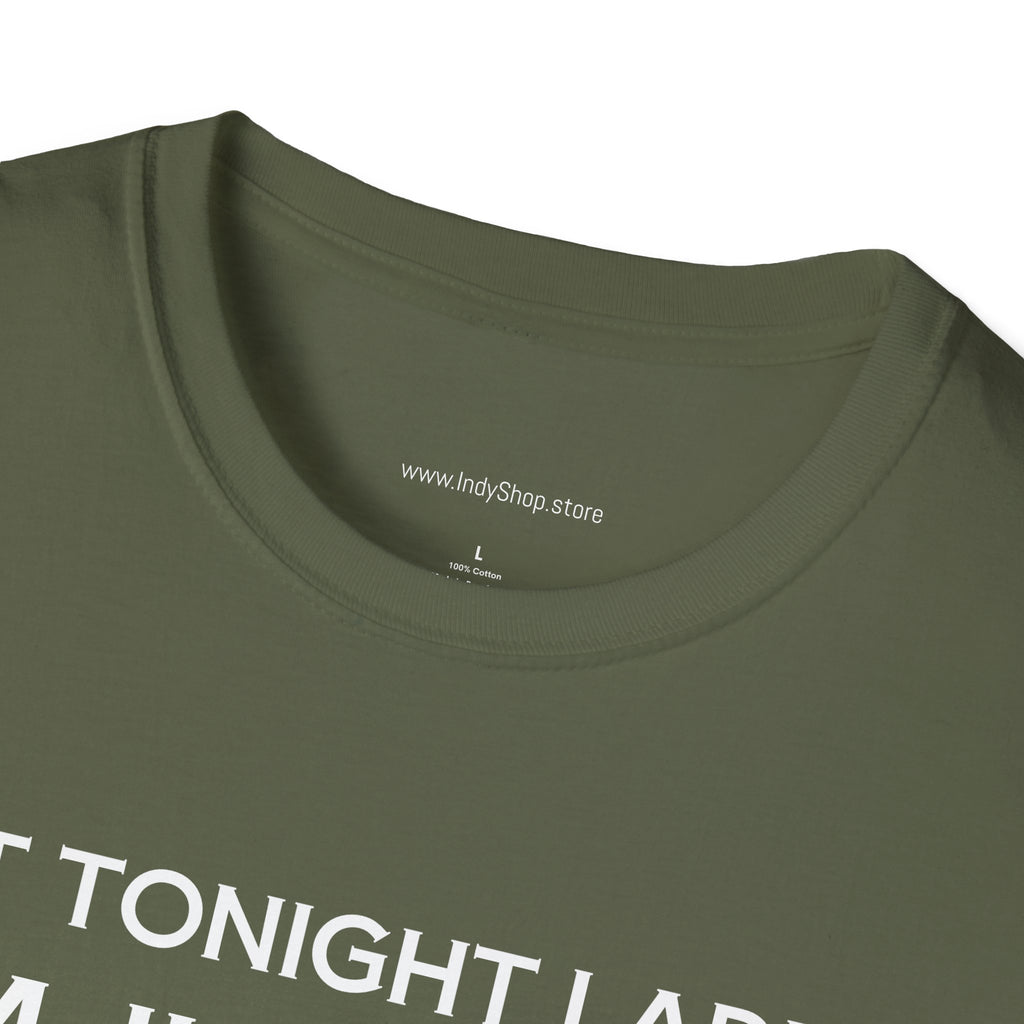 Not Tonight Ladies. I'm Just Here To Get Drunk Graphic T-Shirt