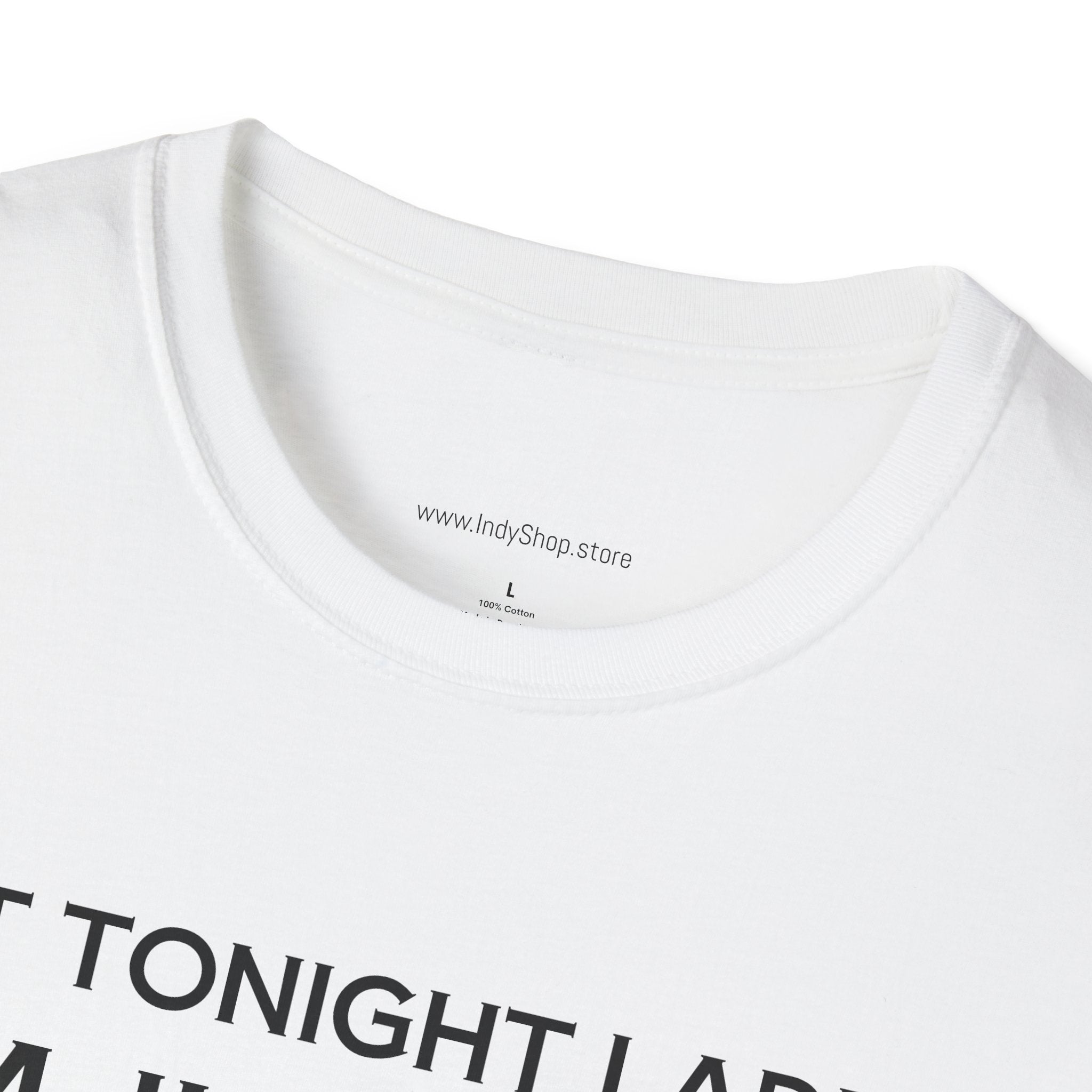 Not Tonight Ladies. I'm Just Here To Get Drunk Graphic T-Shirt