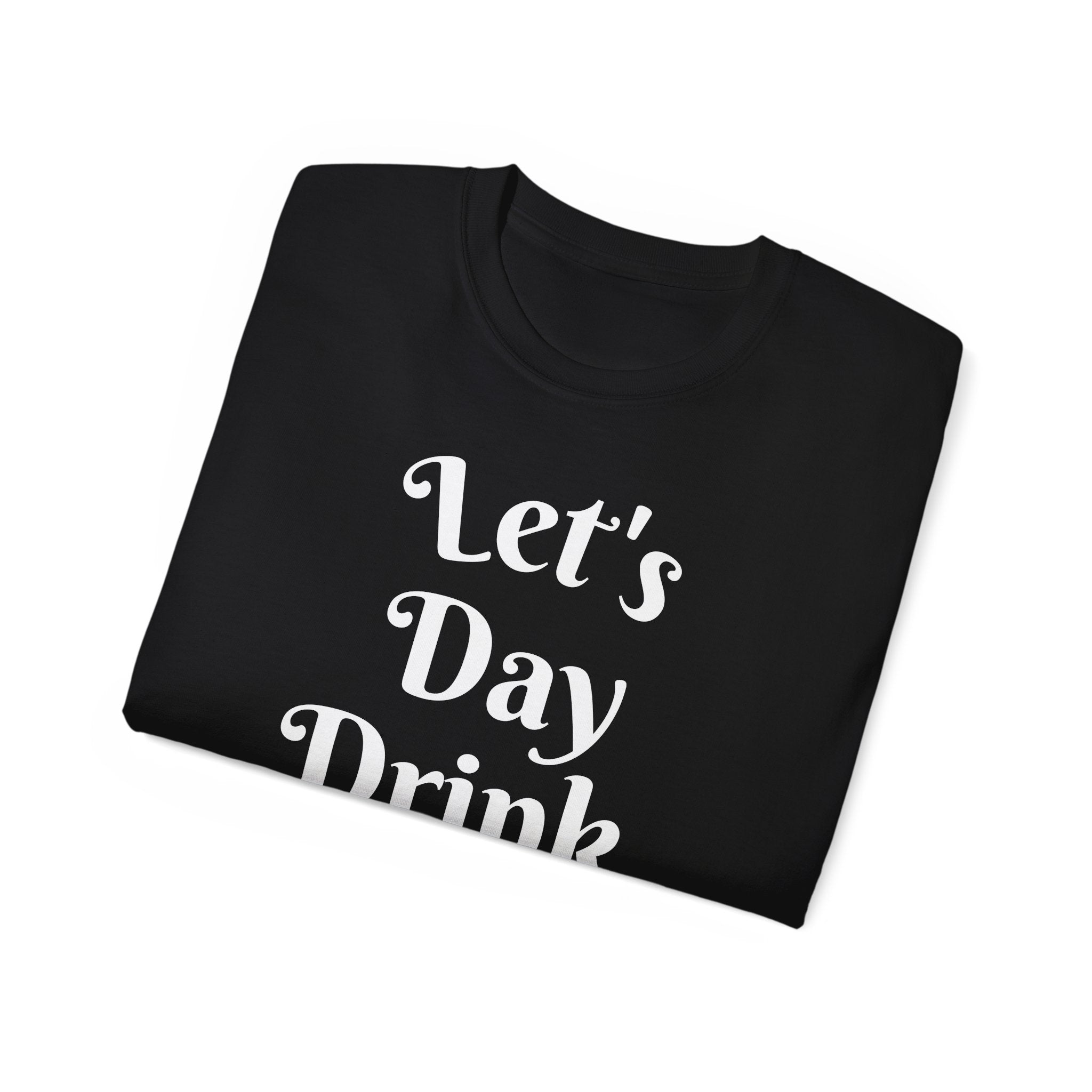 Let's Day Drink T-Shirt | St Patrick's Day Ultra Cotton Tee